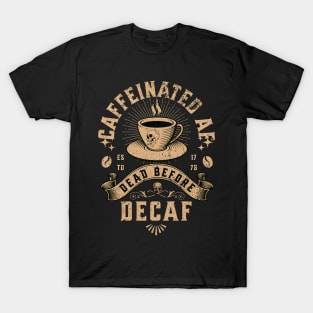 Caffeinated AF T-Shirt